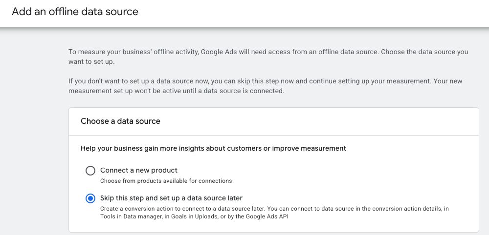 Google Ads' Add an offline data source step, with "Skip this step and set up a data source later" selected, the manual route whose description names uploads and the Google Ads API.